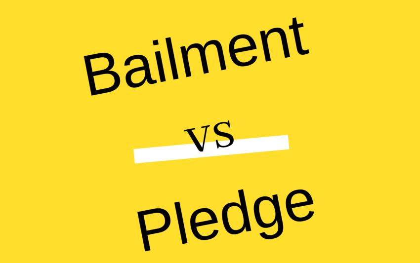 Difference between Bailment and Pledge