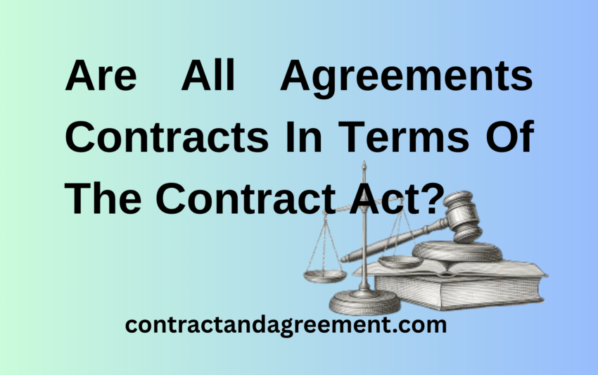 Are All Agreements Contracts In Terms Of The Contract Act?