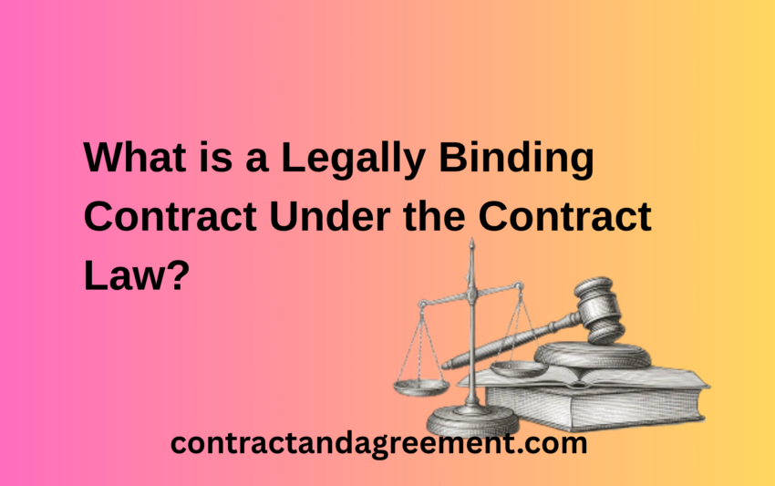 What is a Legally Binding Contract Under the Contract Law?
