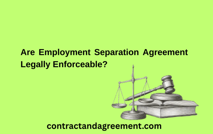 Are Employment Separation Agreement Legally Enforceable?
