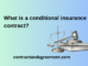 What is a conditional insurance contract?