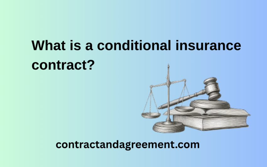 What is a conditional insurance contract?