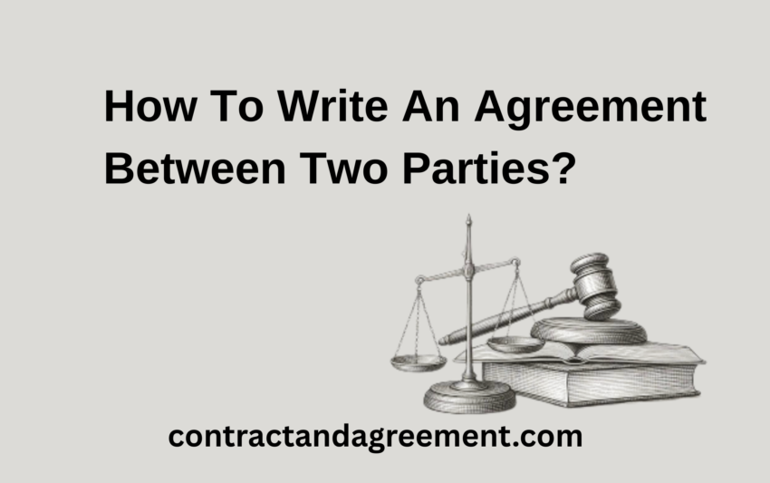 How To Write An Agreement Between Two Parties?