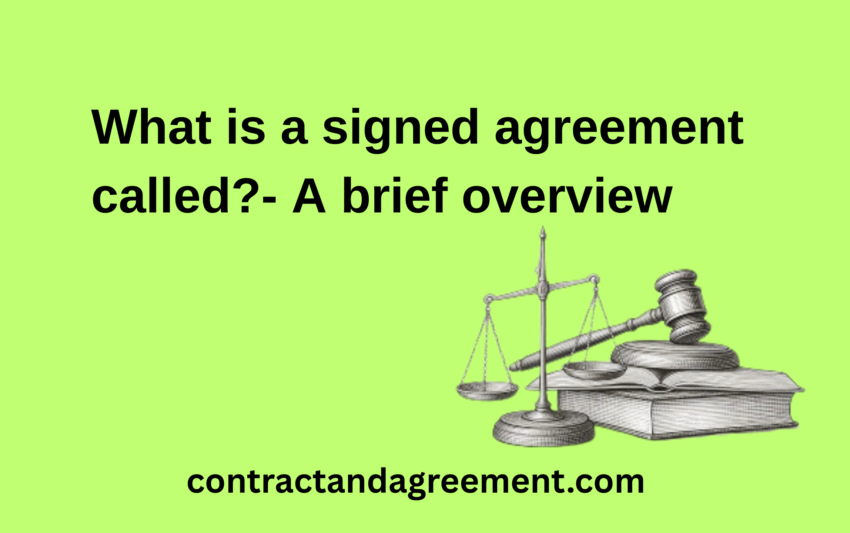 What is a signed agreement called?- A brief overview