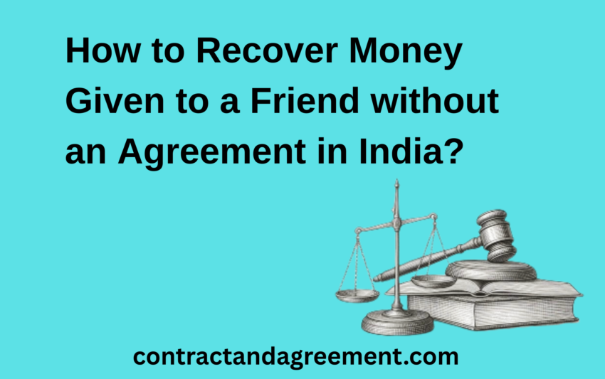 How to Recover Money Given to a Friend without an Agreement in India?